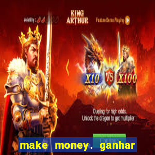 make money. ganhar dinheiro jogando
